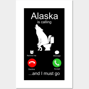 Alaska is Calling and I must Go Posters and Art